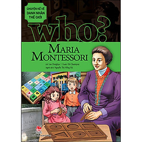 Hình ảnh Who? Chuyện Kể Về Danh Nhân Thế Giới - Maria Montessori