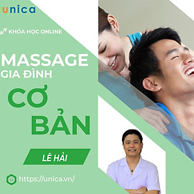 Khóa học SỨC KHỎE- Massage gia đình cơ bản cùng Bác sĩ Lê Hải- UNICA.VN