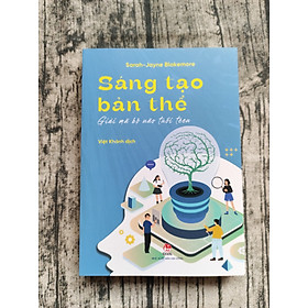 Sáng Tạo Bản Thể - Giải Mã Bộ Não Tuổi Teen