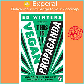 Sách - This Is Vegan Propaganda : (And Other Lies the Meat Industry Tells You) by Ed Winters (UK edition, paperback)