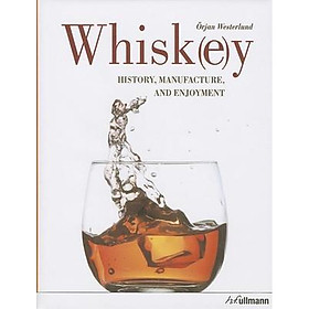 [Download Sách] Whiskey: History, Manufacture and Enjoyment