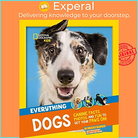 Sách - Everything: Dogs - Canine Facts, Photos and Fun to Get Your P by National Geographic Kids (UK edition, paperback)