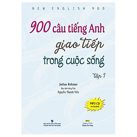 900 Câu Tiếng Anh Giao Tiếp Trong Cuộc Sống - Tập 1 (Kèm file MP3) (Tái Bản)