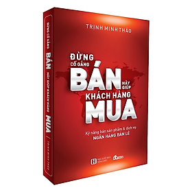 Sách Đừng Cố Gắng Bán Hãy Giúp Khách Hàng Mua