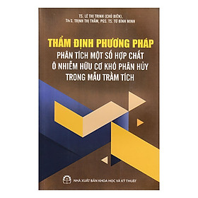 Nơi bán Thẩm Định Phương Pháp Phân Tích Một Số Hợp Chất Ô Nhiễm Hữu Cơ Khó Phân Hủy Trong Mẫu Trầm Tích - Giá Từ -1đ