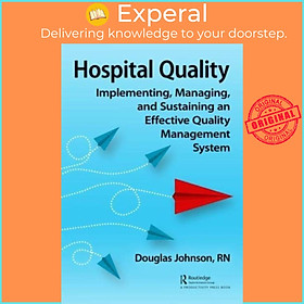 Sách - Hospital Quality - Implementing, Managing, and Sustaining an Effective Qu by Doug  (UK edition, paperback)