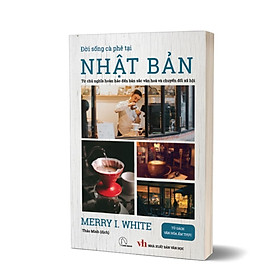 Hình ảnh Đời sống cà phê Nhật Bản - Merry White - Tủ sách văn hóa ẩm thực