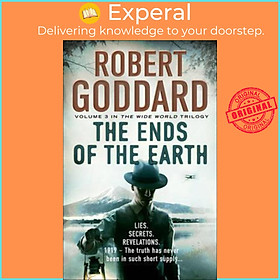 Sách - The Ends of the Earth : (The Wide World - James Maxted 3) by Robert Goddard (UK edition, paperback)