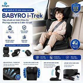 Ghế ngồi ô tô gấp gọn cho bé Babyro i-Trek, cho bé 3-12 tuổi, lắp đặt isofix, tiêu chuẩn R129 bảo vệ cổ vai gáy - Hàng chính hãng