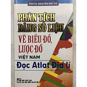 [Download Sách] Phân Tích Bảng Số Liệu, Vẽ Biểu Đồ, Lược Đồ Việt Nam, Đọc Atlat Địa Lí