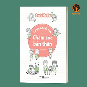 TỰ LẬP TỪ TIỂU HỌC - CHĂM SÓC BẢN THÂN - Dook Media (bìa mềm)