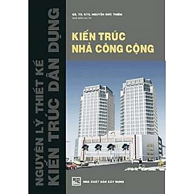 Nguyên lý thiết kế kiến trúc dân dụng - kiến trúc nhà công cộng