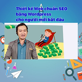 Khóa Học Thiết Kế Web Chuẩn Seo Bằng Wordpress Cho Người Mới Bắt Đầu