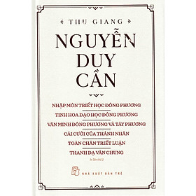 [Download Sách] Nhập Môn Triết Học Đông Phương - Tinh Hoa Đạo Học Đông Phương - Văn Minh Đông Phương Và Tây Phương - Cái Cười Của Thánh Nhân - Toàn Chân Triết Luận - Thanh Dạ Văn Chung