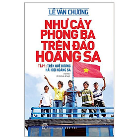 Như Cây Phong Ba Trên Đảo Hoàng Sa – Tập 1: Trên Quê Hương Hải Đội Hoàng Sa (2022) – Lê Văn Chương