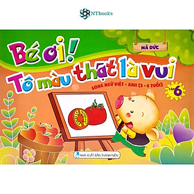Sách Bé Ơi! Tô Màu Thật Là Vui – Song Ngữ Việt – Anh (3 – 6 Tuổi) – Tập 6