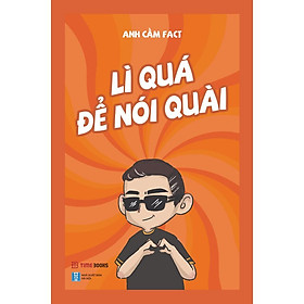 Sách - Lì Quá Để Nói Quài