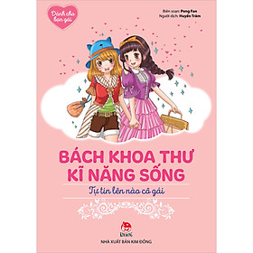 Sách Bách Khoa Thư Kĩ Năng Sống - Dành Cho Bạn Gái: Tự Tin Lên Nào Cô Gái