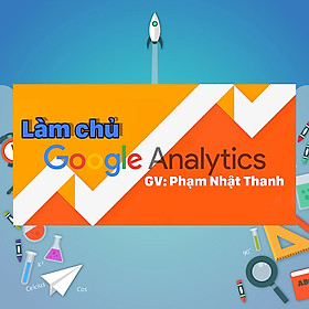 Khóa Học Làm Chủ Google Analytics