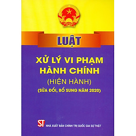 Hình ảnh sách Luật Xử Lý Vi Phạm Hành Chính (Hiện Hành) (Sửa Đổi, Bổ Sung Năm 2020) - Tái bản năm 2022
