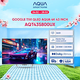 Google Tivi Aqua QLED 4K 43 inch AQT43S800UX - Freeship toàn quốc - Bảo hành 1 đổi 1 trong 730 ngày đối với lỗi màn hình - Hàng chính hãng