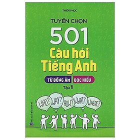 Tuyển Chọn 501 Câu Hỏi Tiếng Anh - Tập 1 (Từ đồng âm - Đọc hiểu)