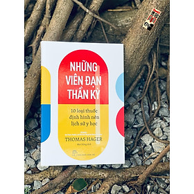 NHỮNG VIÊN ĐẠN THẦN KỲ - 10 loại thuốc định hình nên lịch sử y học-