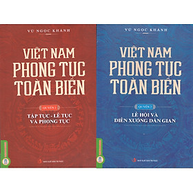 Vũ Ngọc Khánh - Việt Nam Phong Tục Toàn Biên (Bộ 2 quyển)