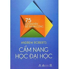 Cẩm nang học đại học - 75 lời khuyên để thành công