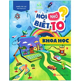 Sách- Hỏi nhỏ biết to - Khoa học