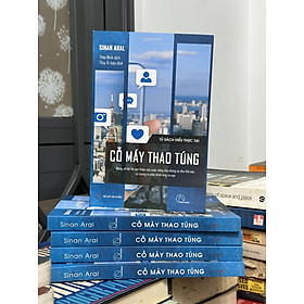 Cỗ Máy Thao Túng (Mạng xã hội đã can thiệp vào cuộc sống của chúng ta như thế nào và chúng ta phải thích ứng ra sao)- Sinan Aral - Thảo Minh dịch - (bìa mềm)