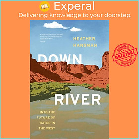 Sách - Downriver - Into the Future of Water in the West by Heather Hansman (UK edition, paperback)