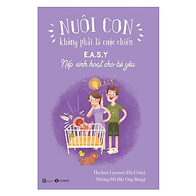 Nơi bán Nuôi Con Không Phải Là Cuộc Chiến - E.A.S.Y (Nếp Sinh Hoạt Cho Bé Yêu) - Xuất Bản 2018 - Giá Từ -1đ