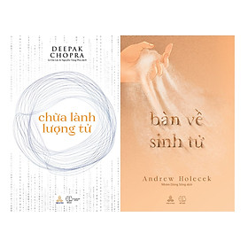 Combo Sách Chữa Lành Lượng Tử và Bàn Về Sinh Tử