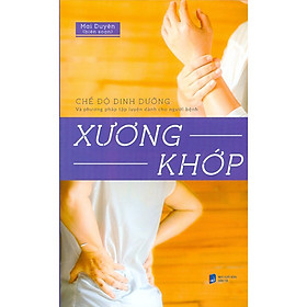 Chế Độ Dinh Dưỡng Và Phương Pháp Tập Luyện Dành Cho Người Bệnh Xương Khớp