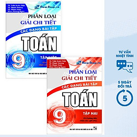 Combo Phân Loại Và Giải Chi Tiết Các Dạng Bài Tập Toán 9 Tập 1+Tập 2