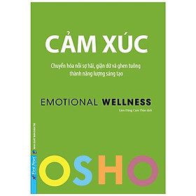 Hình ảnh Sách - OSHO Cảm Xúc - Chuyển Hoá Nỗi Sợ Hãi, Giận Dữ Và Ghen Tuông Thành Năng Lượng Sáng Tạo - Emotional Wellness