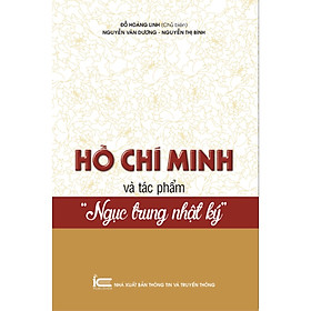Hồ Chí Minh Và Tác Phẩm "Ngục Trung Nhật Ký" - Đỗ Hoàng Linh chủ biên - (bìa mềm)