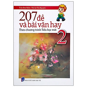 [Download Sách] 207 Đề Và Bài Văn Hay Lớp 2 (Theo Chương Trình Tiểu Học Mới)