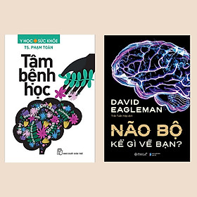 Combo 2 cuốn Tâm Bệnh Học + Não Bộ Kể Gì Về Bạn