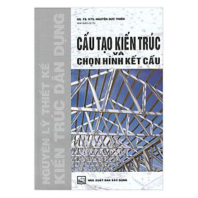 Hình ảnh sách Cấu Tạo Kiến Trúc Và Chọn Hình Kết Cấu (Nguyên Lý Thiết Kế Kiến Trúc Dân Dụng) 