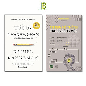 Combo 2Q Rèn Luyện Tư Duy Đúng Cách: Tư Duy Nhanh Và Chậm + Tư Duy Hệ Thống Trong Công Việc - Tặng Kèm Bookmark Bamboo Books