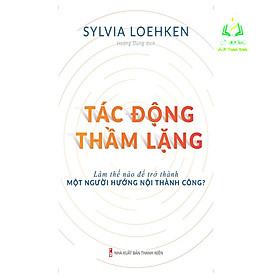 Hình ảnh Sách- Tác Động Thầm Lặng - Làm Thế Nào Để Trở Thành Một Người Hướng Nội Thành Công ? (ML)