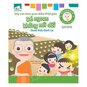 Download sách Gieo Hạt Lành Cho Con - Dạy Con Theo Quan Điểm Phật Giáo - Good Kids Don’t Lie - Bé Ngoan Không Nói Dối