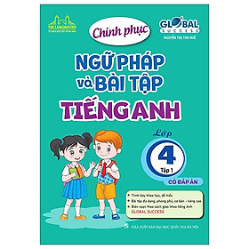 Global Success - Chinh Phục Ngữ Pháp Và Bài Tập Tiếng Anh Lớp 4 - Tập 1 (Có Đáp Án)