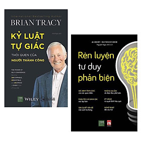 Combo Sách Kỹ Năng Sống Hay Để Thành Công Trông Cuộc Sống: Kỷ Luật Tự Giác Thói Quen Của Người Thành Công + Rèn Luyện Tư Duy Phản Biện