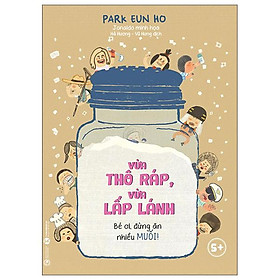 Vừa Thô Ráp Vừa Lấp Lánh - Bé Ơi, Đừng Ăn Nhiều Muối!