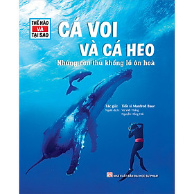 Thế Nào Và Tại Sao - Cá Voi Và Cá Heo- Những Con Thú Khổng Lồ Ôn Hòa