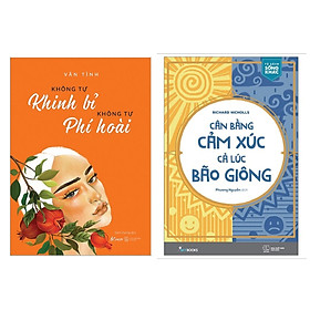 Combo Sách Kỹ Năng Sống Hay: Không Tự Khinh Bỉ Không Tự Phí Hoài + Cân Bằng Cảm Xúc, Cả Lúc Bão Giông (Tặng Kèm Bookmark Happy Life)