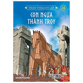 Thần Thoại Hy Lạp Tập 14: Con Ngựa Thành Troy (Tái Bản 2019)